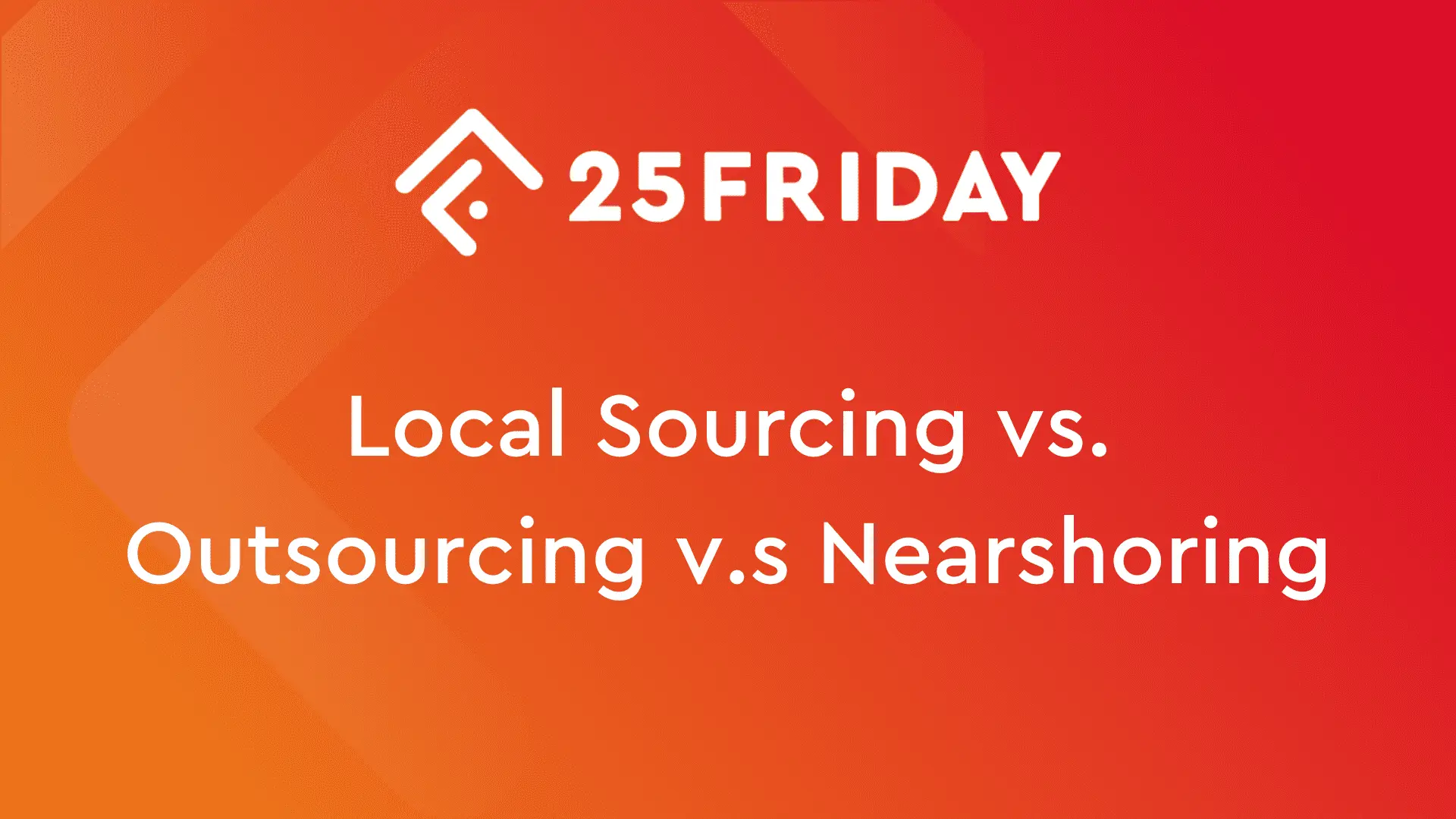Hero image of the article: Local Sourcing vs. Outsourcing vs. Nearshoring for Dutch Tech Companies